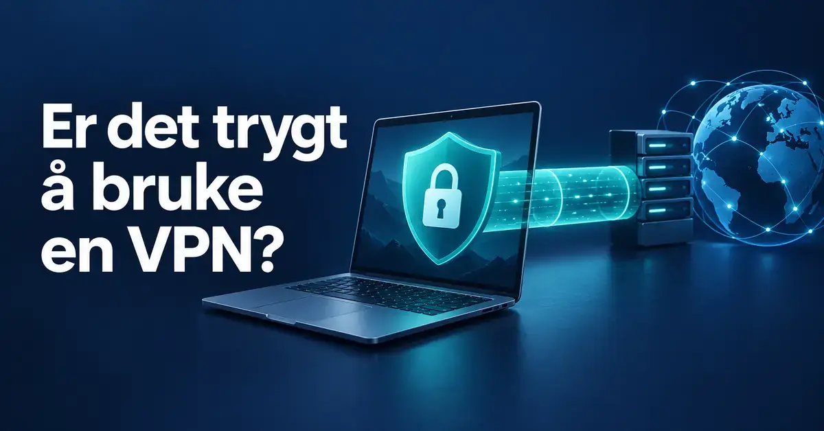 Illustrasjon av en bærbar datamaskin med skjold og hengelås, koblet til en server og en jordklode gjennom en VPN-tunnel, med teksten «Er det trygt å bruke en VPN?».